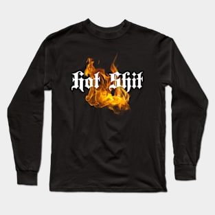 Hot Shit fiery design Long Sleeve T-Shirt